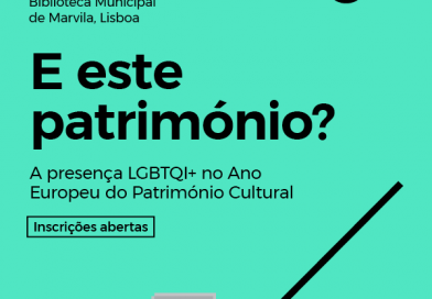 E este património? A presença LGBTQI+ no Ano Europeu do Património Cultural E este património? A presença LGBTQI+ no Ano Europeu do Património Cultural